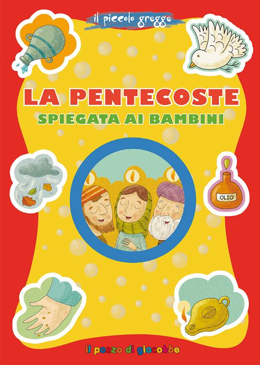 La pentecoste spiegata ai bambini. Il piccolo gregge. Ediz. illustrata - Chiara Pellicci - copertina