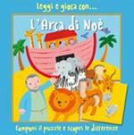 Leggi e gioca con... l'arca di Noè. Ediz. illustrata