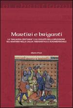 Martiri e briganti. La «Bagaudia cristiana» e gli sviluppi della riflessione sul martirio nella Gallia tardoantica e altomedievale