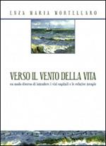 Verso il vento della vita. Un modo diverso di intendere i vizi capitali e le relative terapie