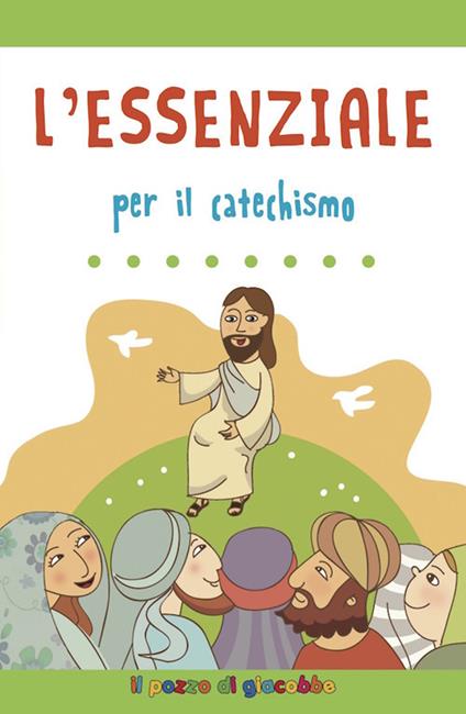 L'essenziale per il catechismo. Ediz. illustrata - Silvia Vecchini - copertina