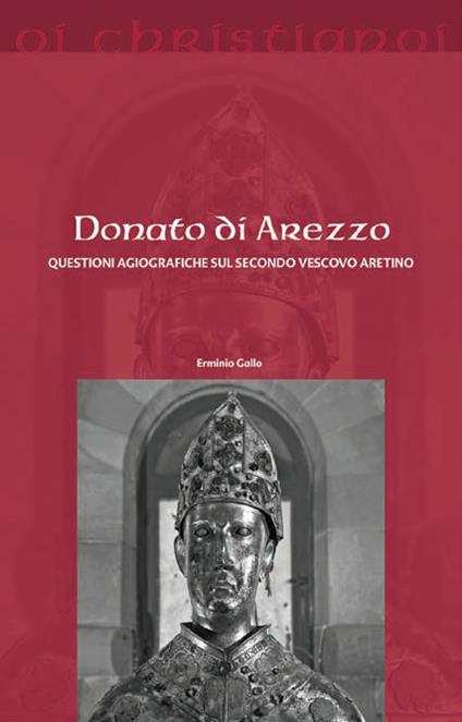 Donato di Arezzo. Questioni agiografiche sul secondo vescovo aretino - Erminio Gallo - copertina