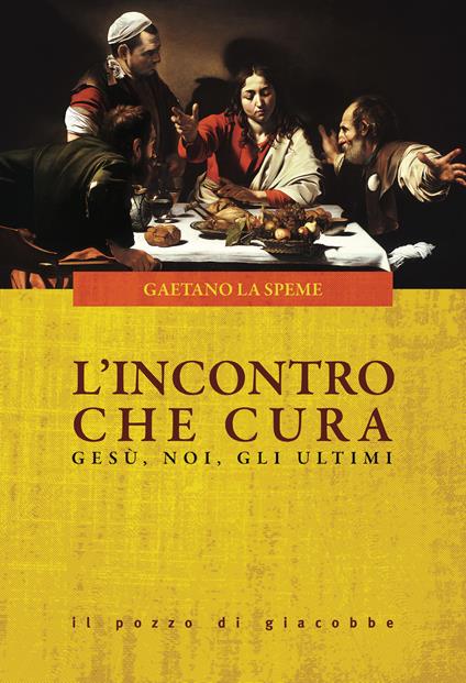 L'incontro che cura. Gesù, noi, gli ultimi - Gaetano La Speme - copertina