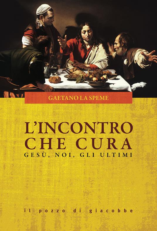 L' incontro che cura. Gesù, noi, gli ultimi - Gaetano La Speme - copertina