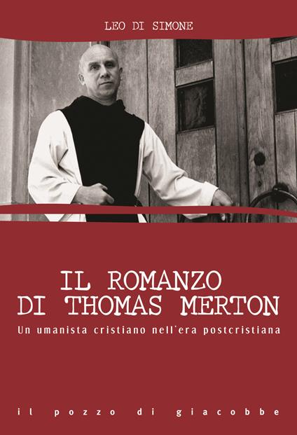 Il romanzo di Thomas Merton. Un umanista cristiano nell'era postcristiana - Leo Di Simone - copertina