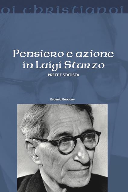 Pensiero e azione in Luigi Sturzo. Prete e statista - Eugenio Guccione - copertina