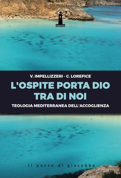 L'ospite porta Dio tra di noi. Teologia mediterranea dell'accoglienza - Vito Impellizzeri,Corrado Lorefice - copertina