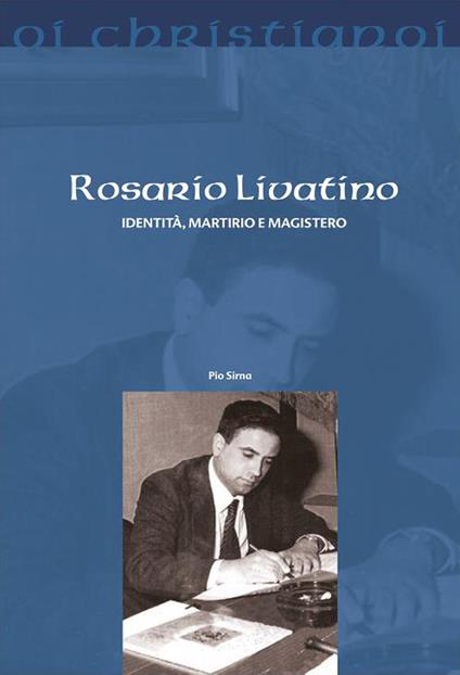 Rosario Livatino. Identità, martirio e magistero - Pio Sirna - copertina
