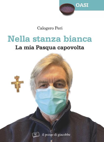 Nella stanza bianca. La mia Pasqua capovolta - Calogero Peri - copertina