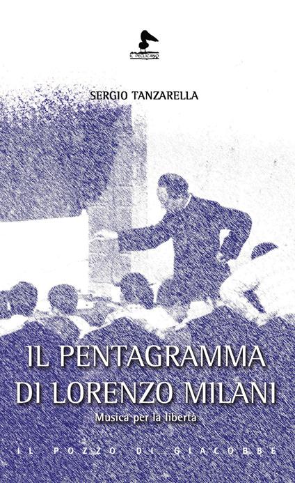 Il pentagramma di Lorenzo Milani. Musica per la libertà - Sergio Tanzarella - copertina