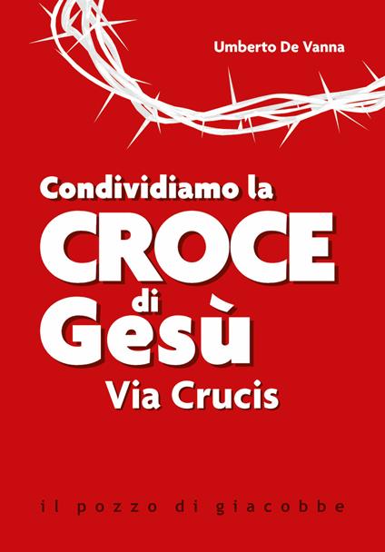 Condividiamo la croce di Gesù. Via Crucis - Umberto De Vanna - copertina