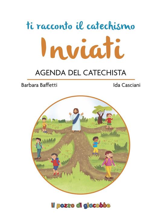 Inviati. Agenda del catechista - Barbara Baffetti,Ida Casciani - copertina
