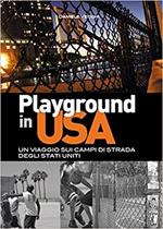 Playground in USA. Un viaggio sui campi di strada degli Stati Uniti