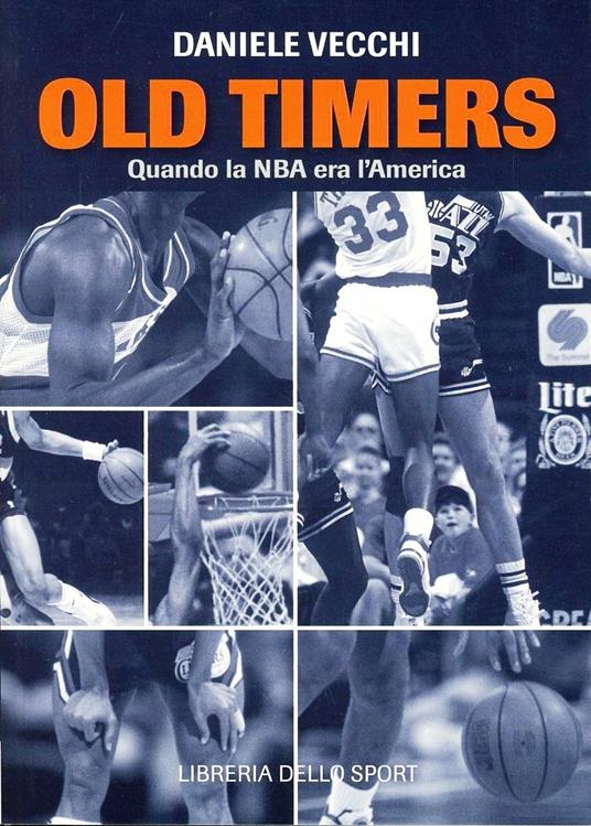 Old Timers. Quando la NBA era l'America - Daniele Vecchi - copertina