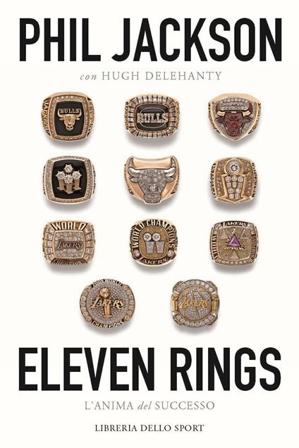 Eleven rings. L'anima del successo - Phil Jackson,Hugh Delehanty - copertina