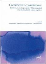 Cognizione e computazione. Problemi, metodi e prospettive delle spiegazioni computazionali nelle scienze cognitive