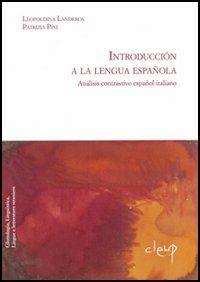 Introduccion a la lengua española. Analisis contrastivo español-italiano - Leopoldina Landeros,Patrizia Pini - copertina