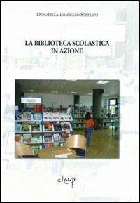 La biblioteca scolastica in azione - Donatella Lombello Soffiato - copertina