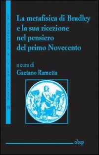 La metafisica di Bradley e la sua ricerca nel pensiero del primo Novecento - Gaetano Rametta - copertina