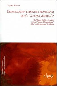 Lessicografia e identità brasiliana. Dov'è «a nossa vendéia»? Da Alcàcer-Quibir a Vendéia. Voci del tempo di lunga durata della civiltà nazionale brasiliana - Sandra Bagno - copertina