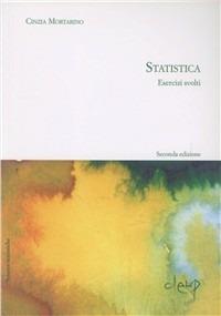 Statistica. Esercizi svolti - Cinzia Mortarino - copertina