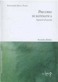 Precorso di matematica. Appunti ed esercizi - Alessandra Dalla Valle - copertina