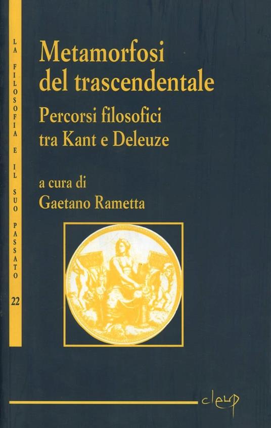 Metamorfosi del trascendentale. Vol. 1: Percosi filosofici tra Kant e Deleuze. - copertina