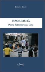 Diacronicità. Ponte Sottomarina/Cina. Ediz. italiana e inglese