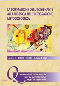 La formazione dell'insegnante alla ricerca nell'integrazione metodologica - copertina
