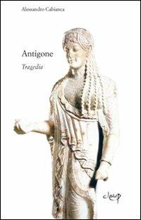 Antigone. Tragedie - Alessandro Cabianca - copertina