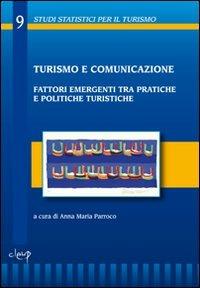 Turismo e comunicazione. Fattori emergenti tra pratiche e politiche turistiche - copertina