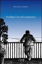 Prediligo l'uso del congiuntivo