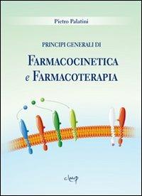 Principi generali di farmacocinetica e farmacoterapia - Pietro Palatini - copertina