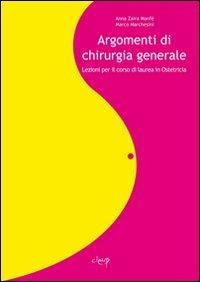 Argomenti di chirurgia generale. Lezioni per il corso di laurea in ostetricia - Anna Z. Manfè,Marco Marchesini - copertina