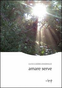 Amare serve - Lucia Gaddo Zanovello - copertina