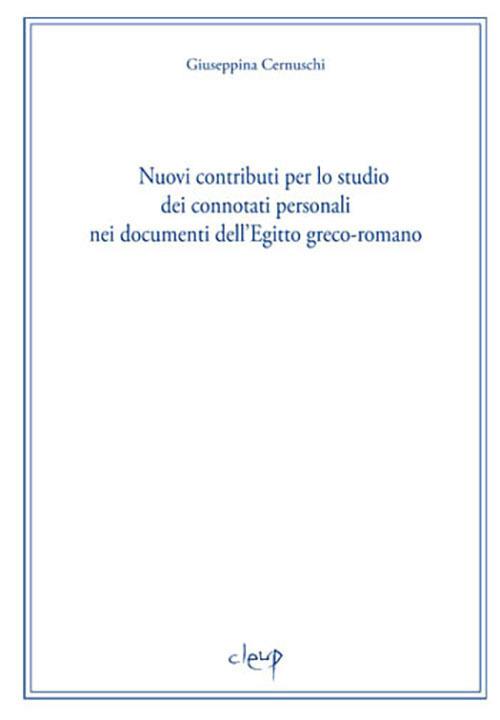 Nuovi contributi per lo studio dei connotati personali nei documenti dell'Egitto greco-romano - Giuseppina Cernuschi - copertina