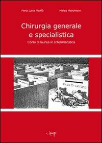 Chirurgia generale e specialistica. Corso di laurea in infermieristica - Anna Z. Manfè,Marco Marchesini - copertina