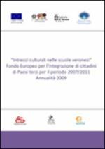 Intrecci culturali nelle scuole veronesi. Fondo Europeo per l´integrazione di cittadini di Paesi terzi per il periodo 2007/2011. Annualità 2009