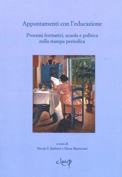 Appuntamenti con l'educazione. Processi formativi, scuola e politica nella stampa periodica. Atti del Seminario (Reggio Emilia, 3-4 dicembre 2010 ) - copertina