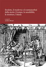 Erodoto, il moderno e le metamorfosi della storia. Il tempo, le sensibilità, le strutture, l'afasia