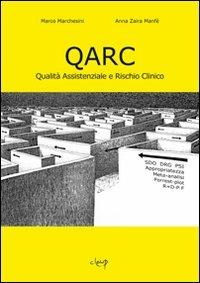 QARC. Qualità assistenziale e rischio clinico - Marco Marchesini,Anna Z. Manfè - copertina