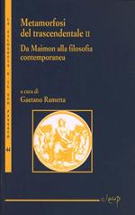 Metamorfosi del trascendentale. Vol. 2: Da Maimon alla filosofia contemporanea.