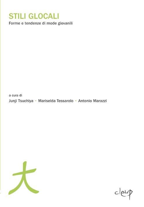 Stili globali. Forme e tendenze di mode giovanili in Italia e in Giappone - copertina