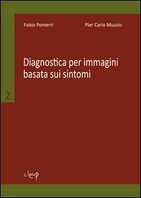Diagnostica per immagini basata sui sintomi - Fabio Pomerri,Pier Carlo Muzzio - copertina