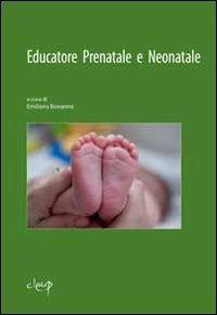 Educatore prenatale e neonatale. Corso di perfezionamento e aggiornamento in presenza e a distanza A.A. 2011-2012 - copertina