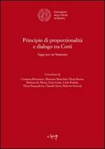 Principio di proporzionalità e dialogo tra Corti. Saggi per un simposio