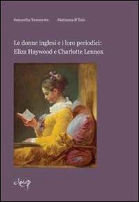 Le donne inglesi e i loro periodici. Eliza Haywood e Charlotte Lennox - Samantha Tomasetto,Marianna D'Ezio - copertina