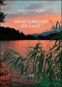 Amori e misteri sul lago - Adriana Parisato - copertina