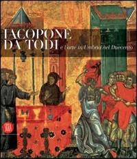 Jacopone da Todi e l'arte in Umbria nel suo tempo. Catalogo della mostra (Todi, 1 dicembre 2006-2 maggio 2007) - 3
