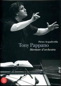 Tony Pappano direttore d'orchestra - Pietro Acquafredda - copertina